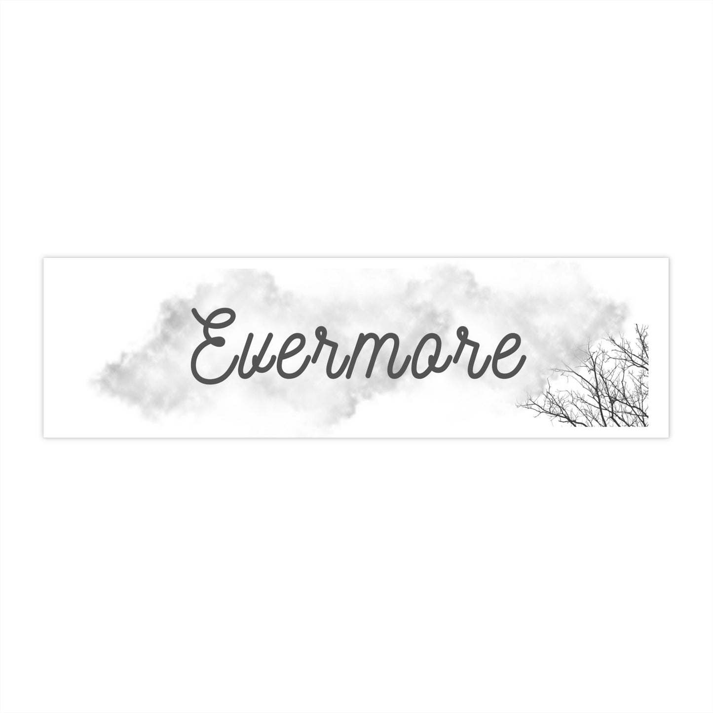 Evermore - Bumper Stickers - by RecreatingKrista
