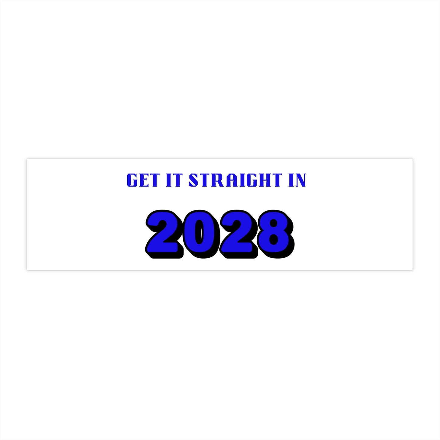 Get It Straight in 2028 - Bumper Stickers - by RecreatingKrista