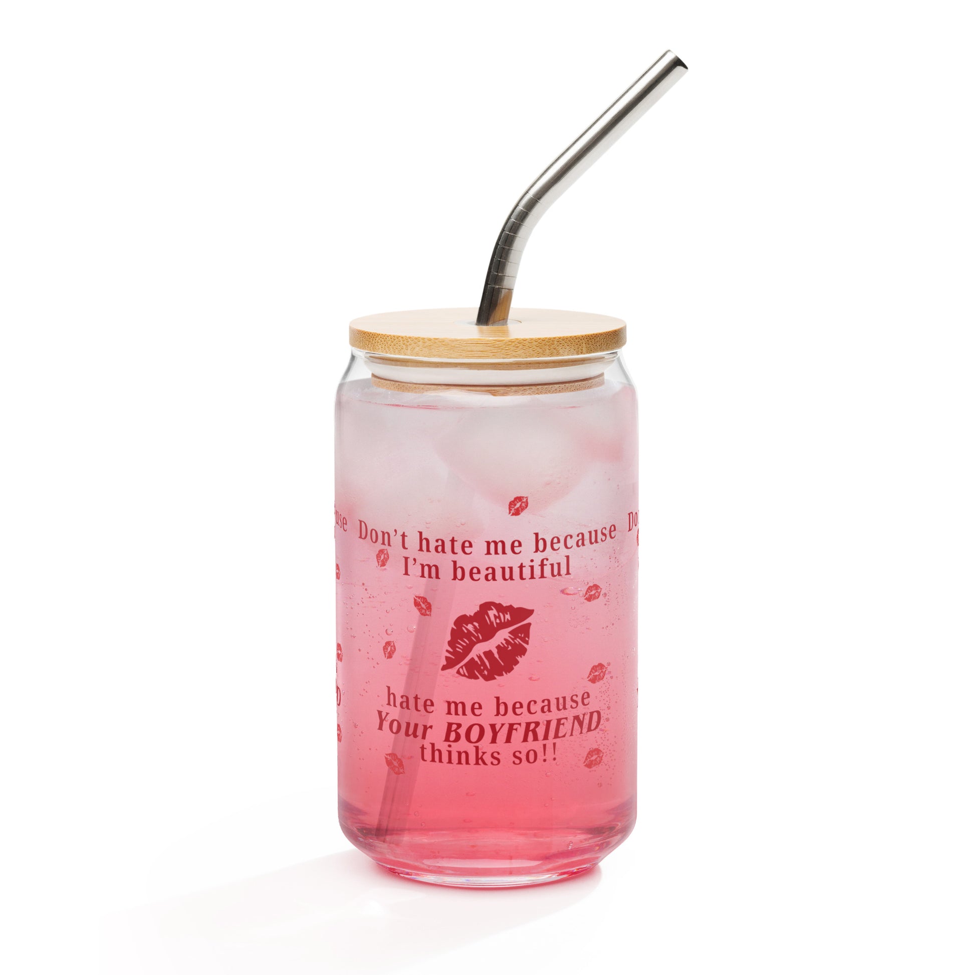 Don't Hate Me Because I'm Beautiful Hate Me Because Your Boyfriend Thinks So Kissy Lips Can-shaped Glass by EraofInk