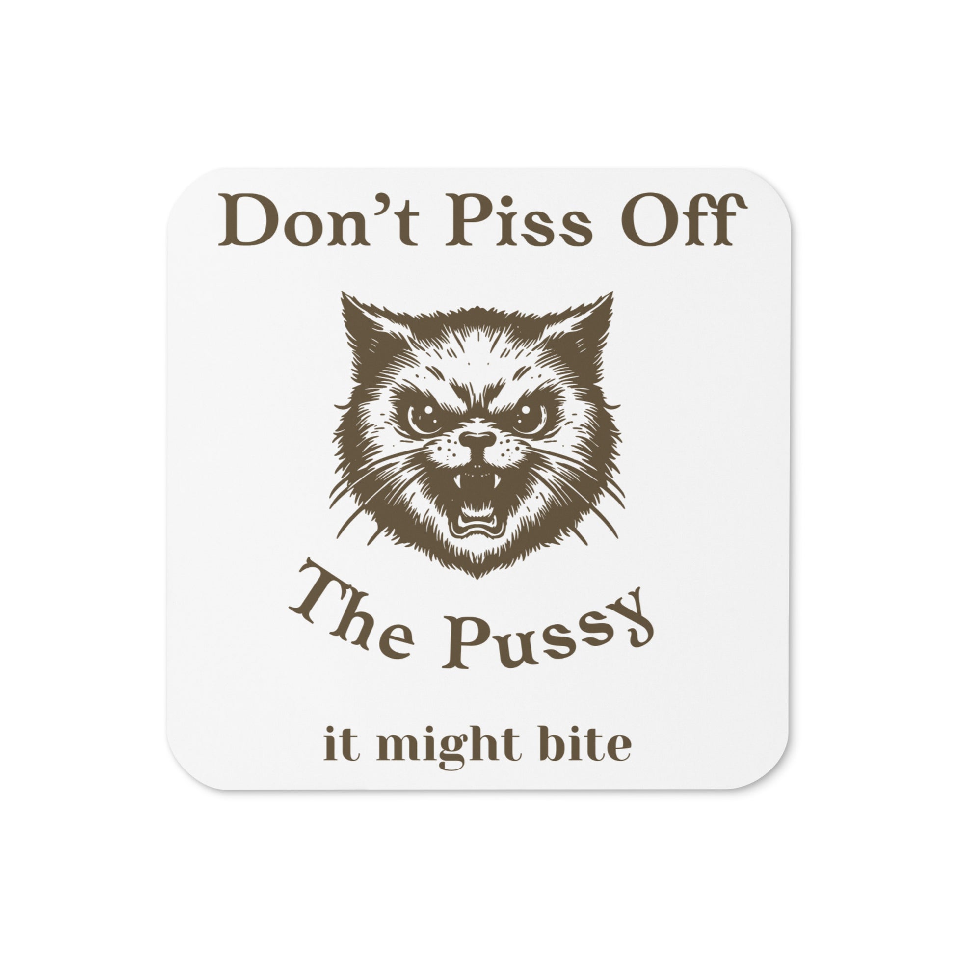Don't Piss Off the Pussy Funny Cork-Back Coaster by EraofInk