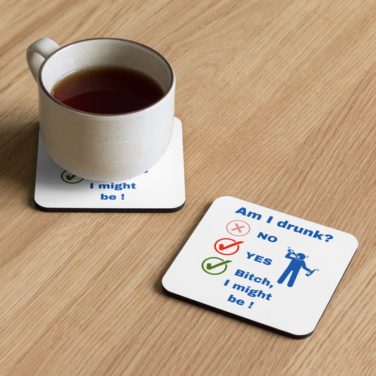Am I Drunk ? Yes, Mo...B- I might Be Cork-Back Coaster by EraofInk