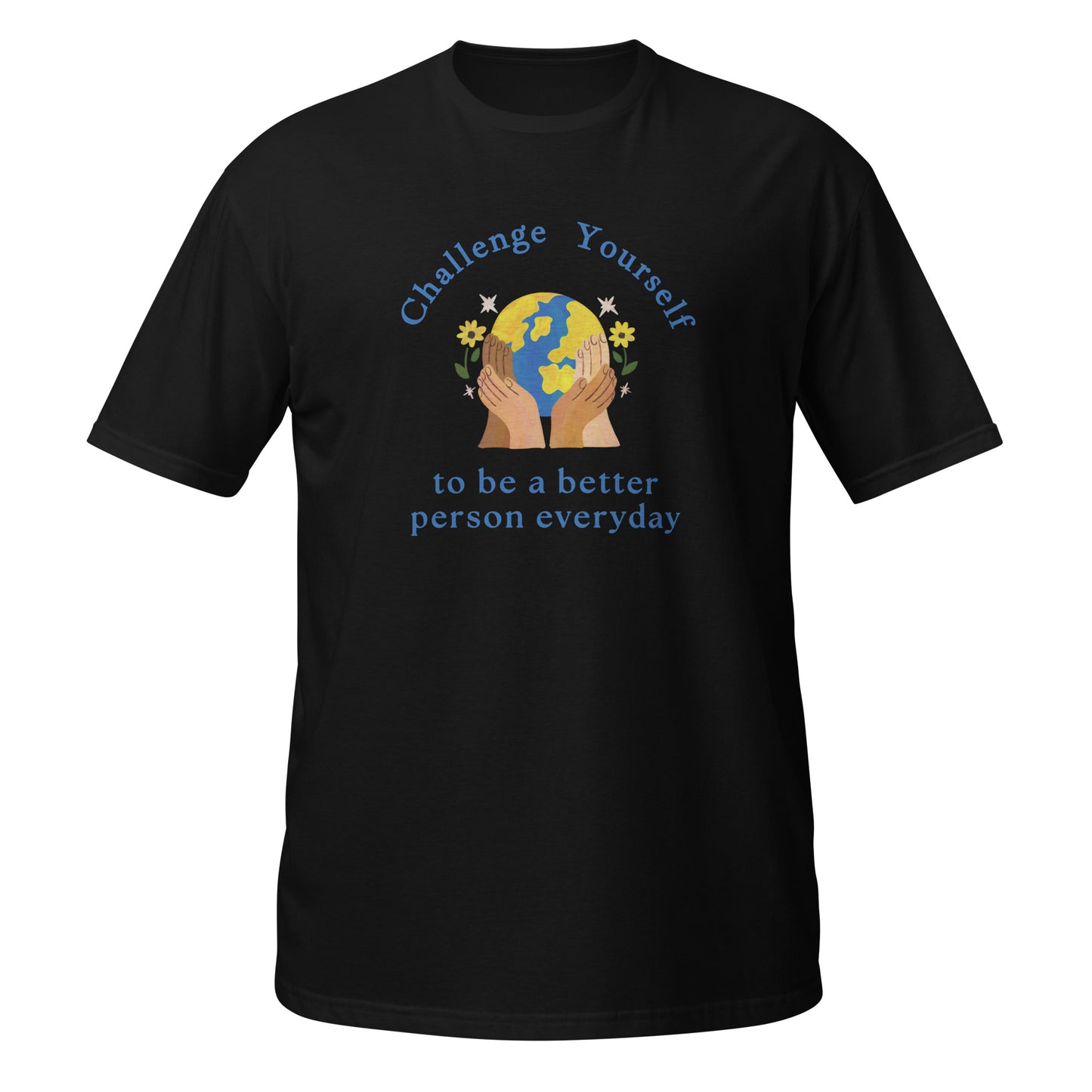 Challenge Yourself to be a Better Person Everyday Unisex Tee by RecreatingKrista