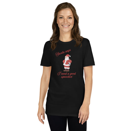 Santa Says I Need a Good Spankin' Unisex Tee by EraofInk