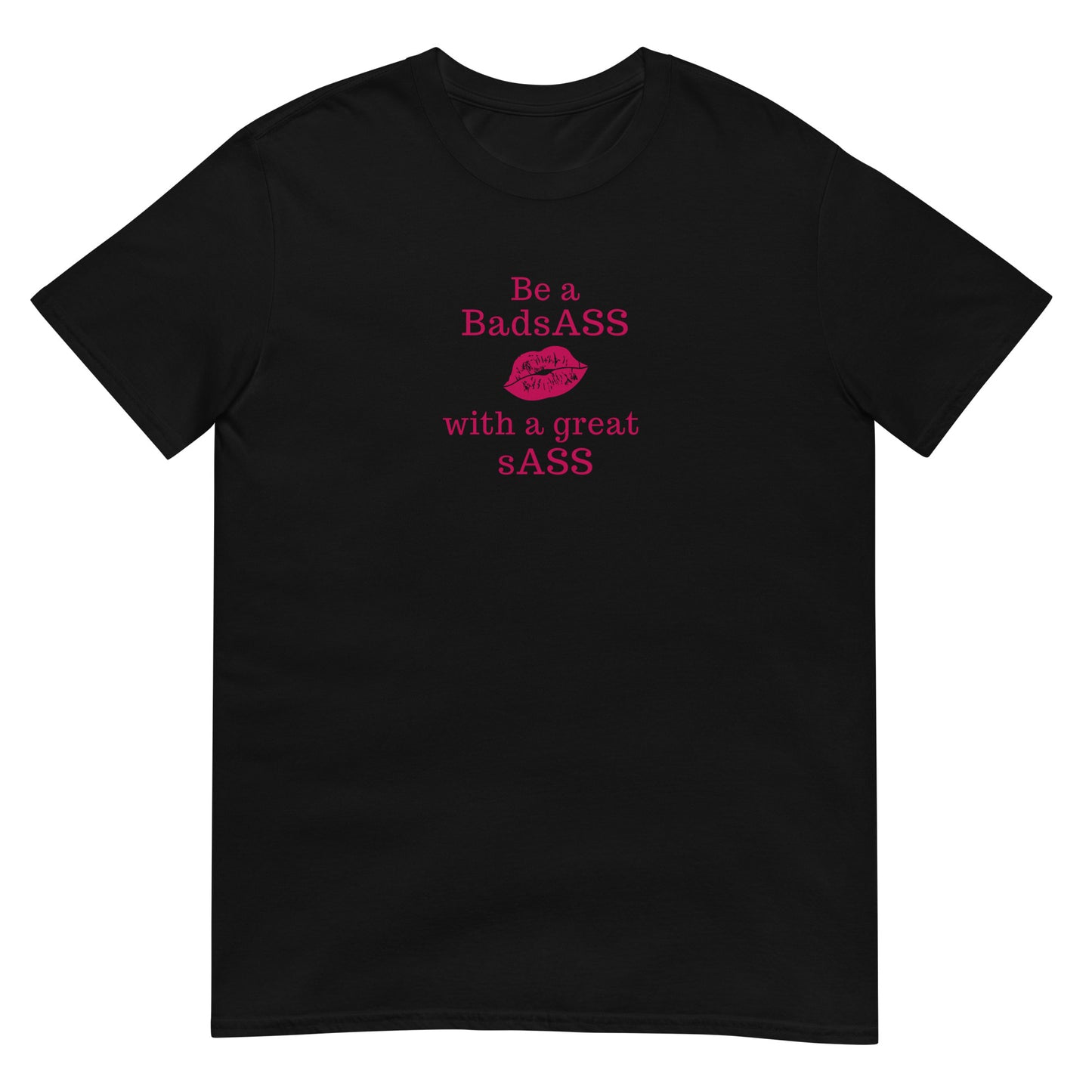 Be a BadsAss With a Great sAss Unsex Tee by EraofInk