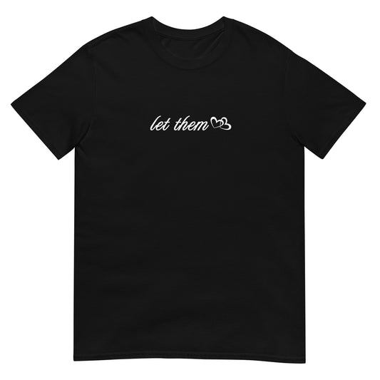 Let Them Featured in White Font Unisex Tee by EraofInk