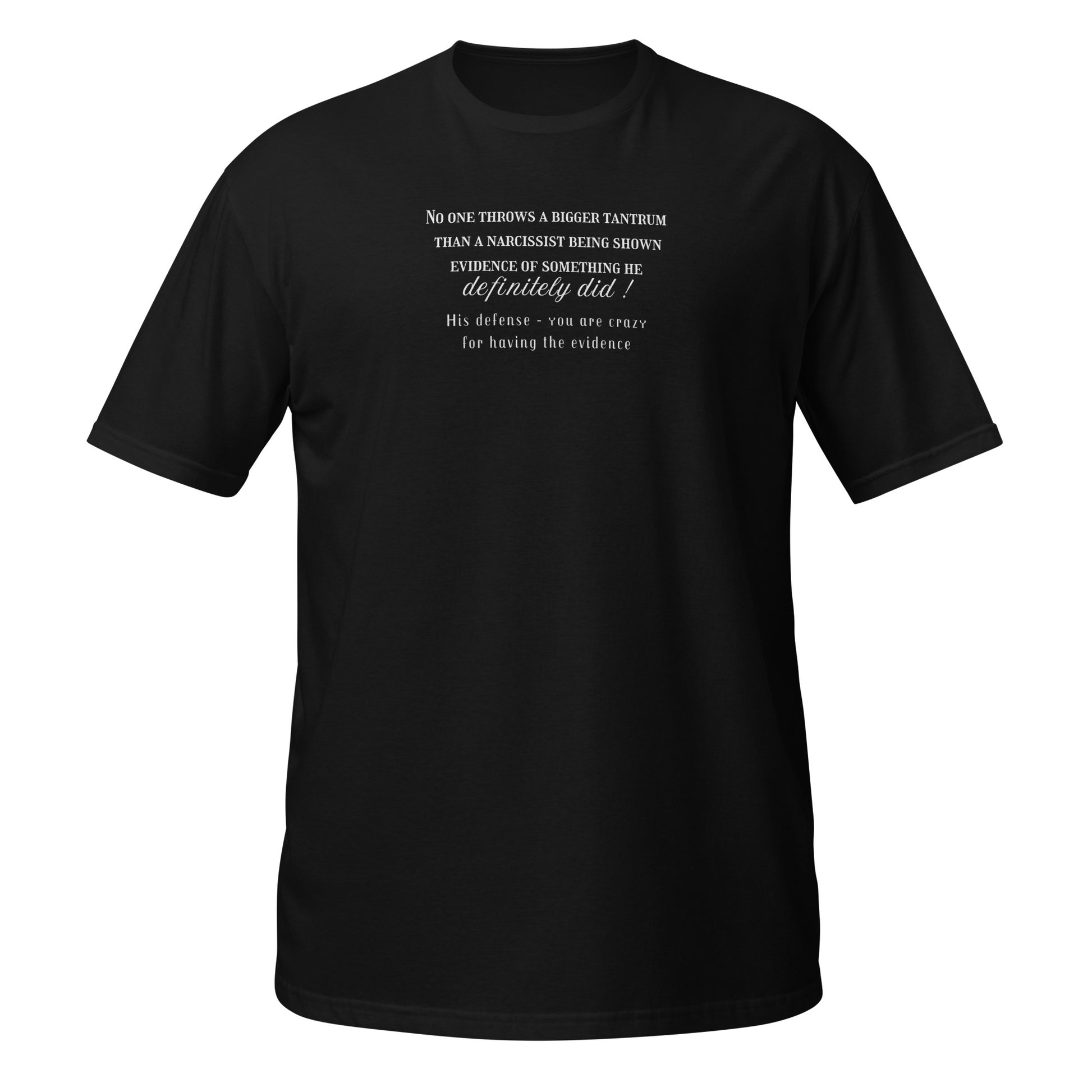 No One Throws a Bigger Tantrum Than a Narcissist Being Shown Evidence ... Unisex Tee by EraofInk