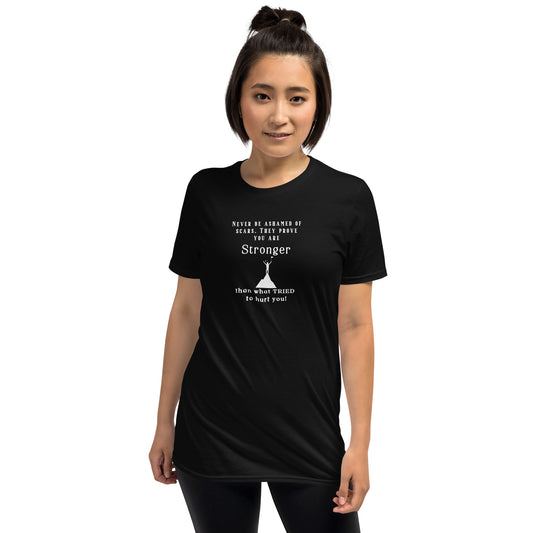 Never Be Ashamed of Scars They Prove You Are Stronger Than What Tried to Hurt You Unisex Tee by EraofInk