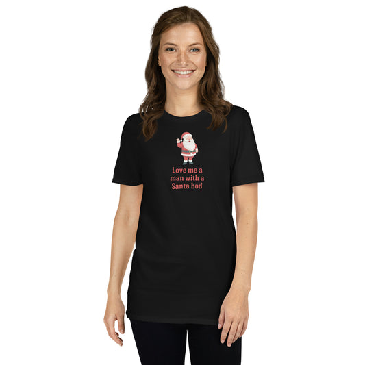 Love Me a Man With a Santa Bod Unisex Tee by EraofInk