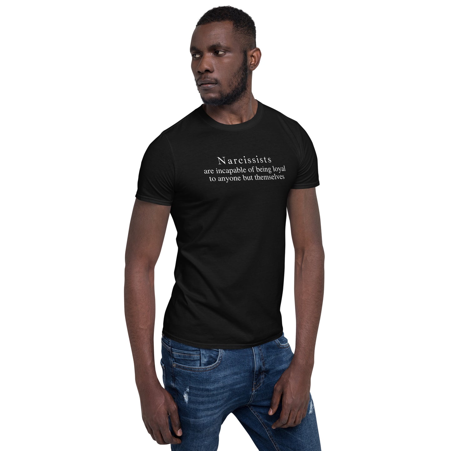 Narcissists & Loyalty They are Incapable of Being Loyal to Anyone Unisex Tee by EraofInk