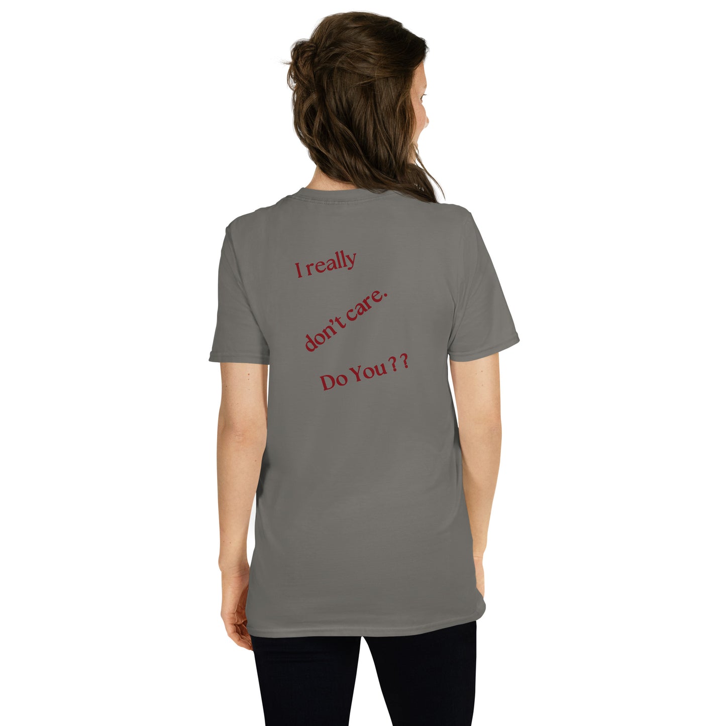 I Really Don't Care Do You? Kissing Heart **Must see front & back** Unisex Tee by EraofInk