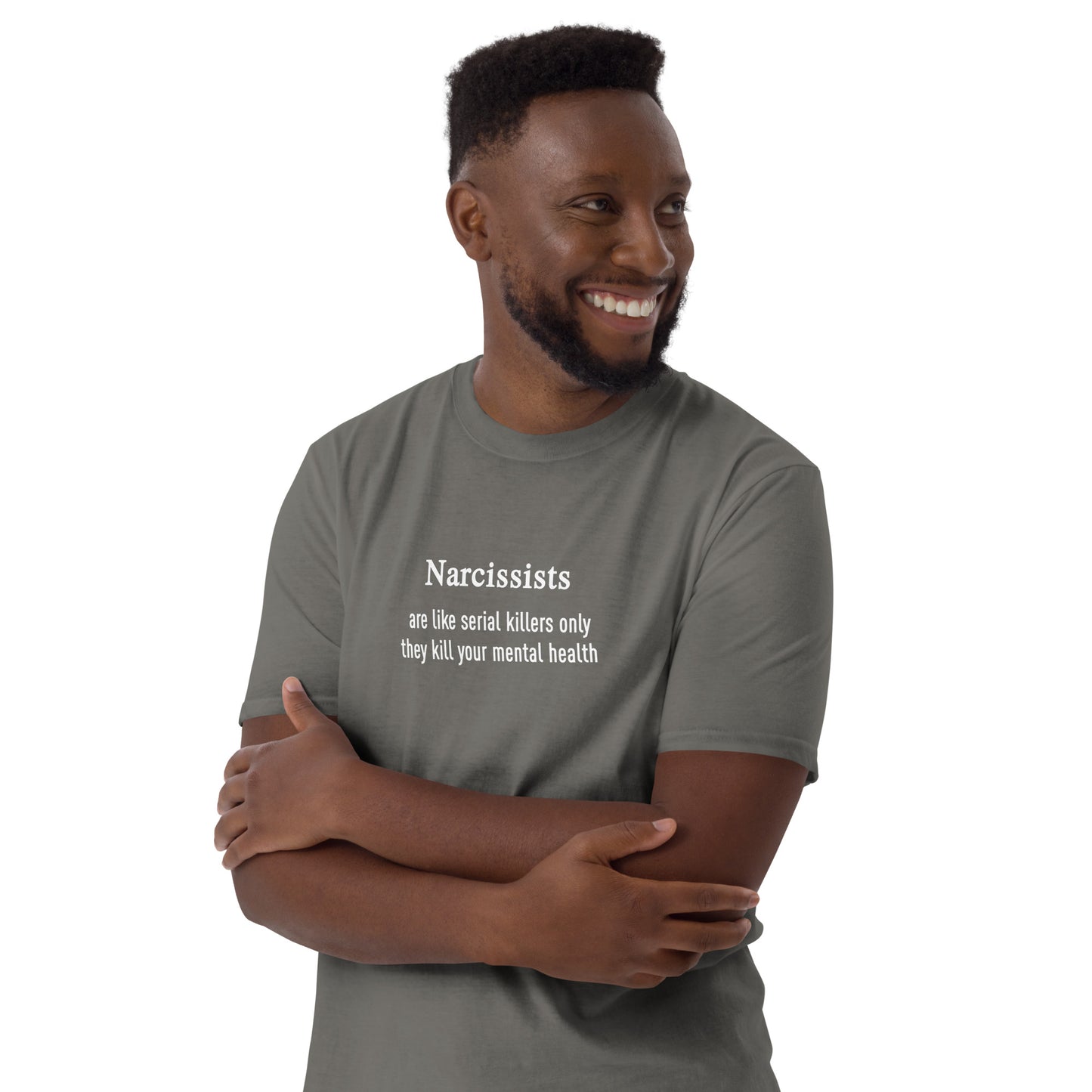 Narcissists Are Like Serial Killers Only They Kill Your Mental Health Unisex Tee by EraofInk