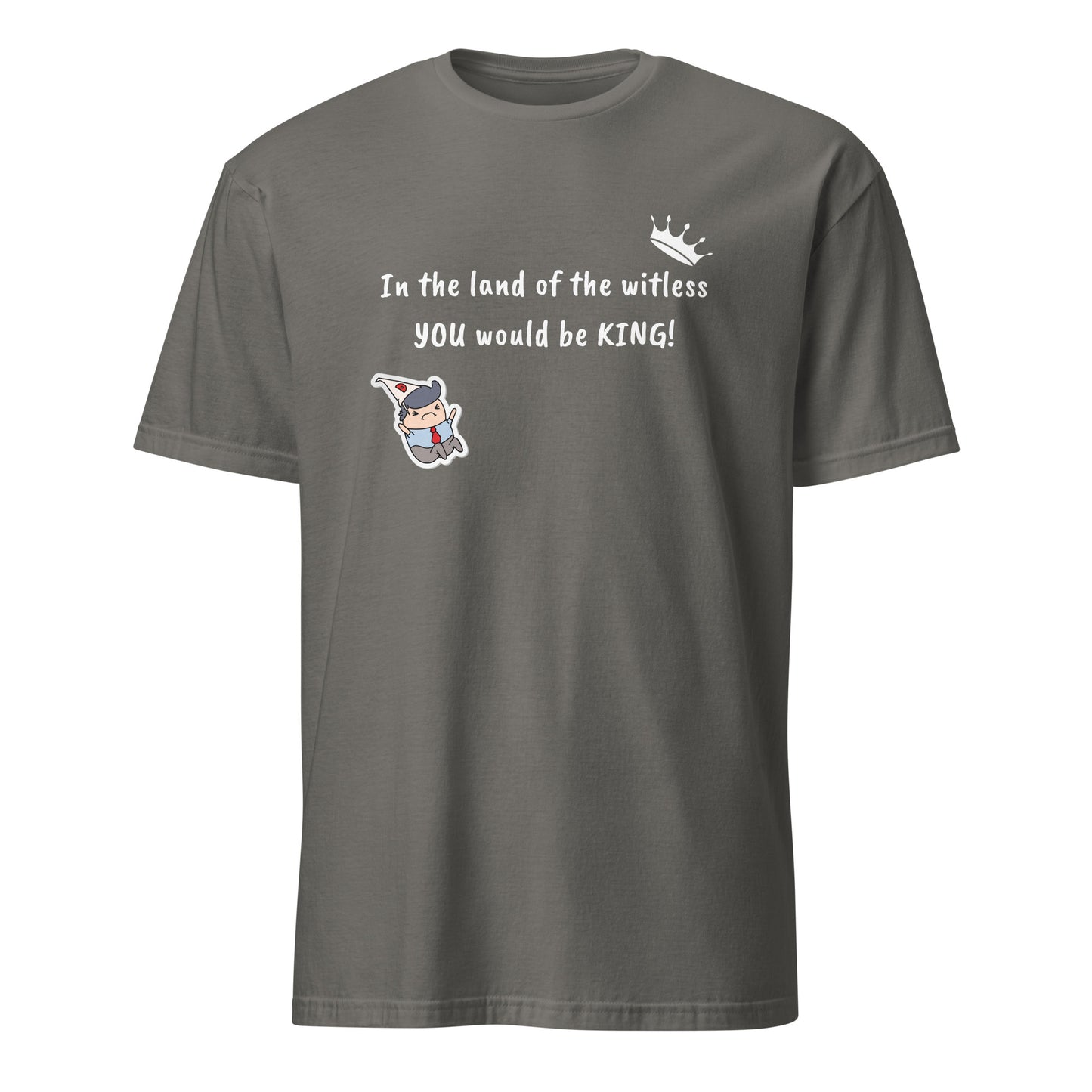 In the Land of the Witless You Would be King Unisex Tee by EraofInk