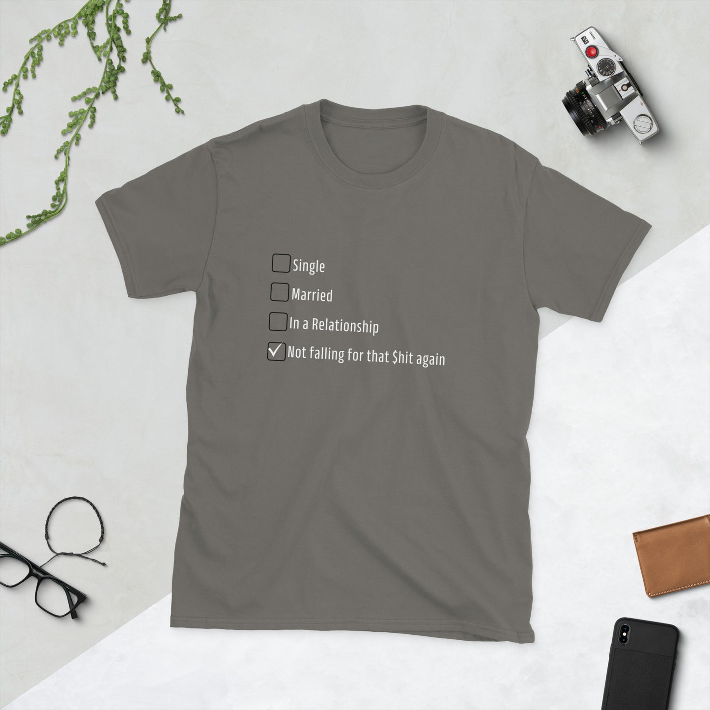 Funny Dating Relationship Unisex Tee -Single, Married, Not Falling for that $hit Again by EraofInk