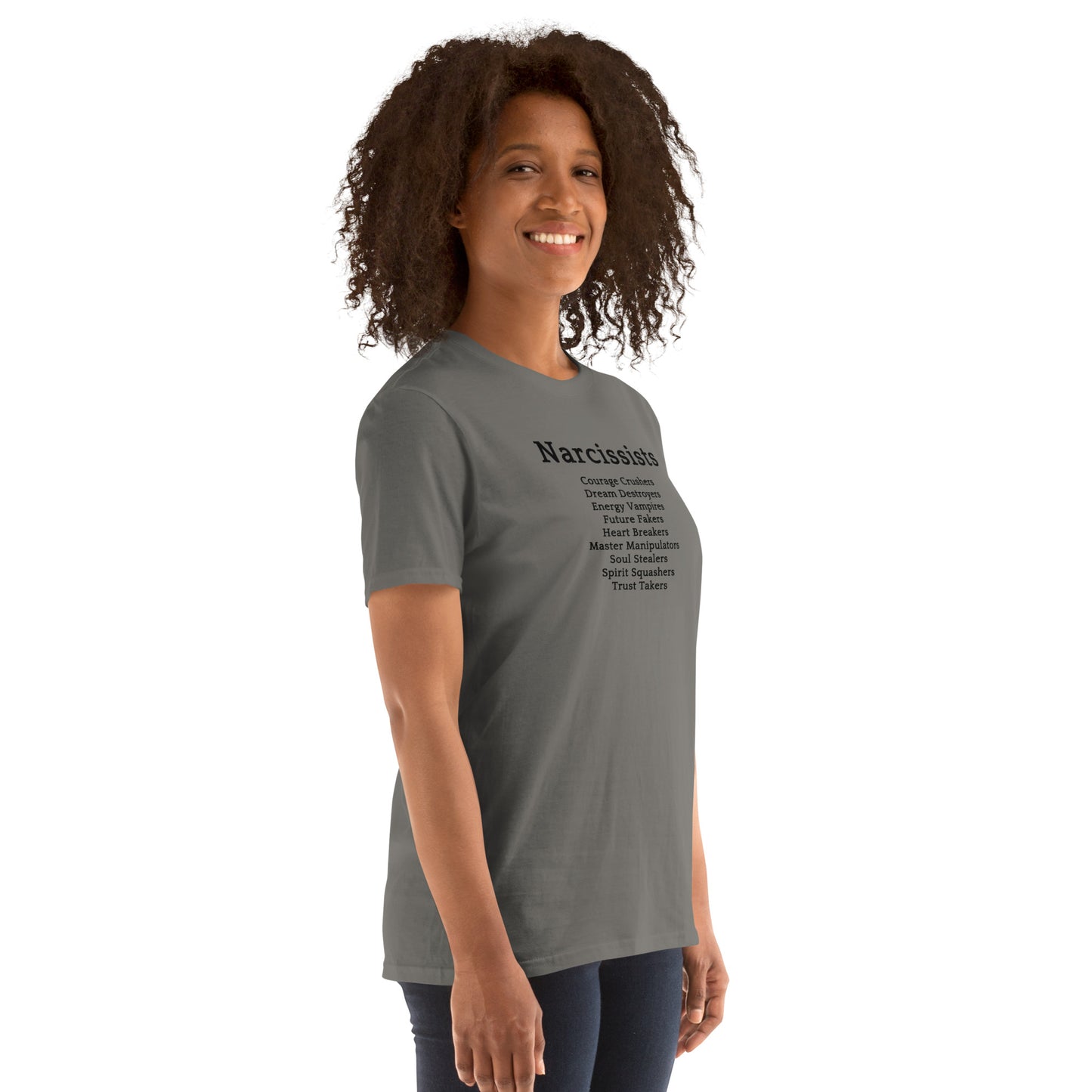 Narcissists Courage Crushers Dream Destroyers Trust Takers... Unisex Tee by EraofInk