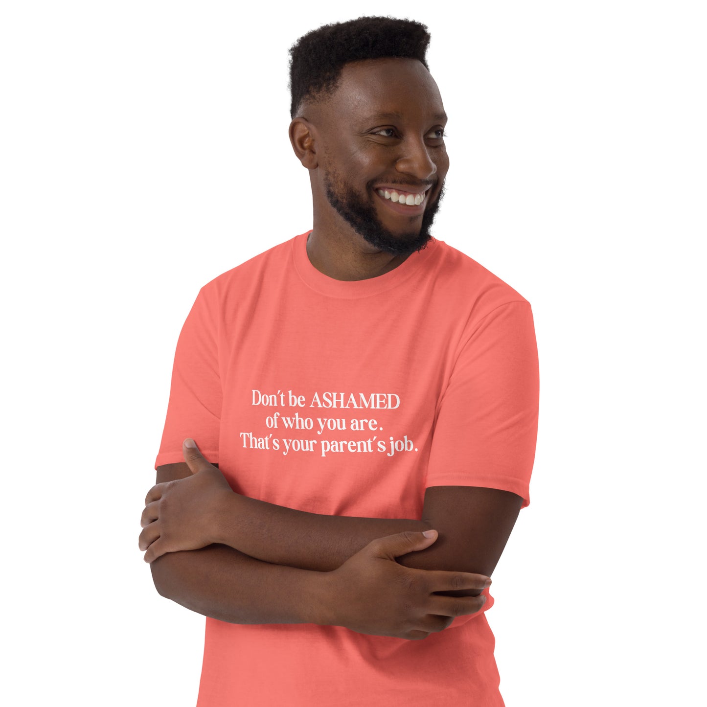 Don't Be Ashamed of Who You Are. That's Your Parent's Job Unisex Tee by EraofInk