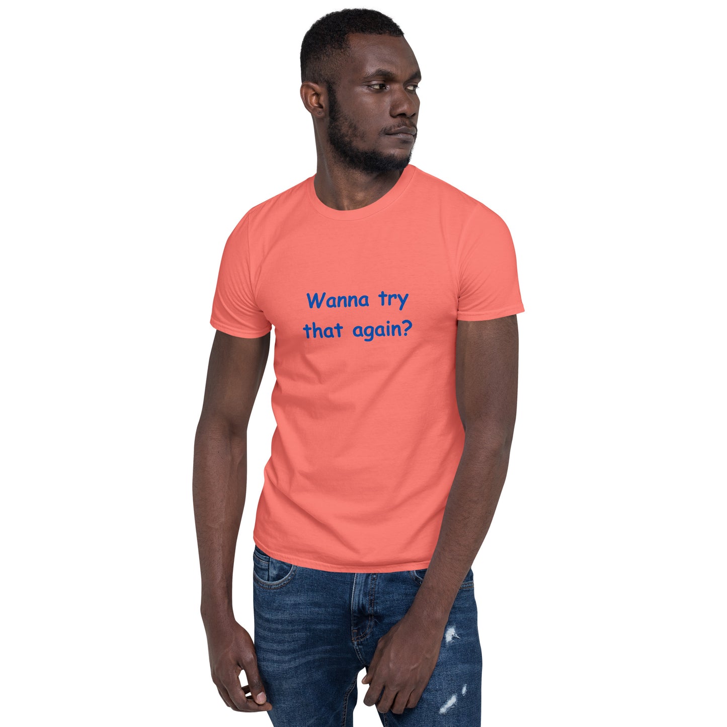 Wanna Try That Again? Unisex Tee by EraofInk