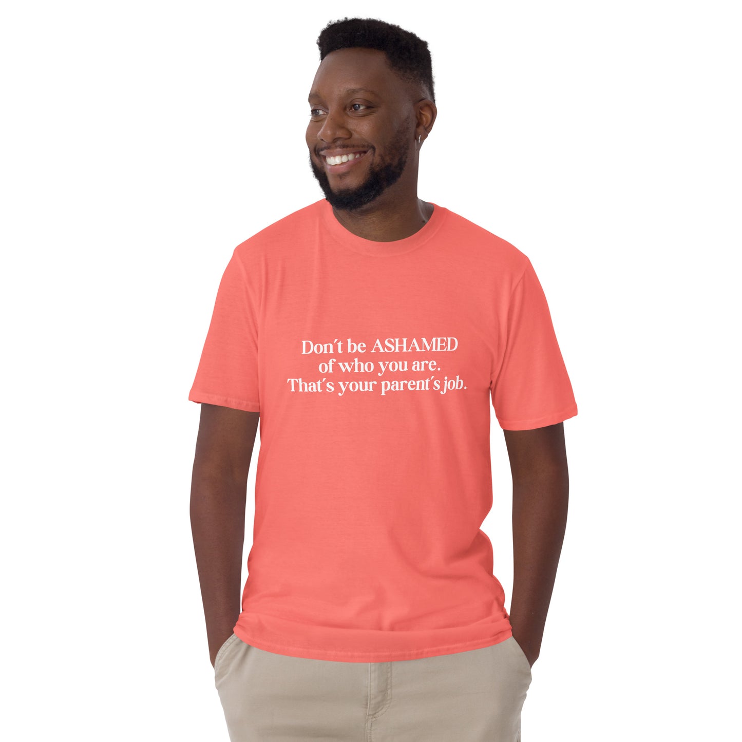 Don't Be Ashamed of Who You Are. That's Your Parent's Job Unisex Tee by EraofInk