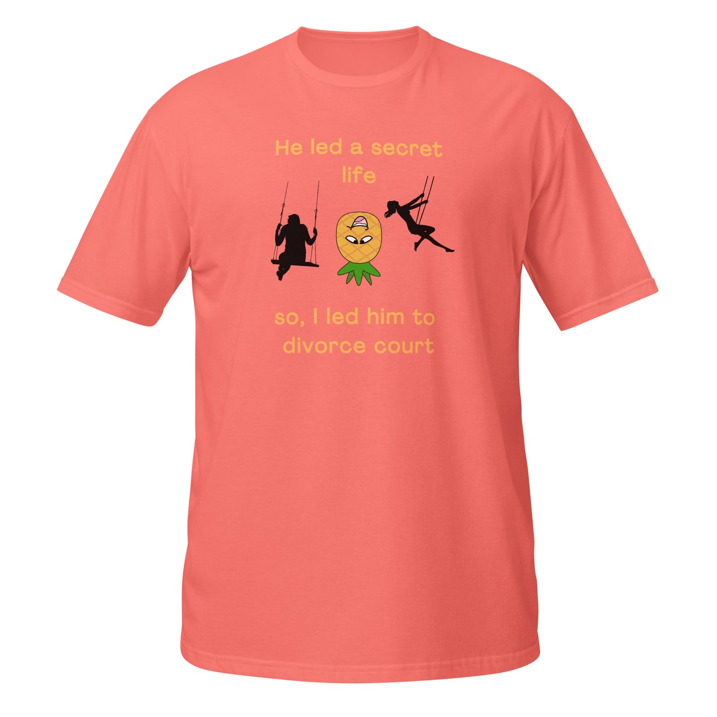 He Led a Secret Life. So, I Led Him to Divorce Court Unisex Tee by EraofInk