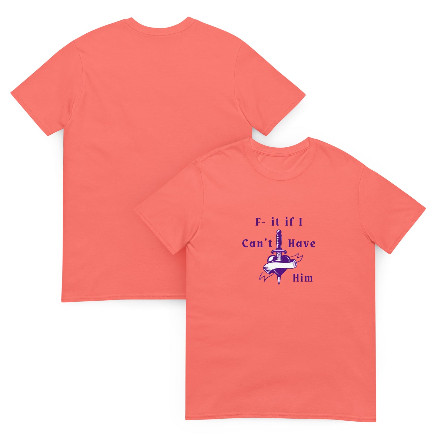 F- It If I Can't Have Him Unisex Tee by EraofInk