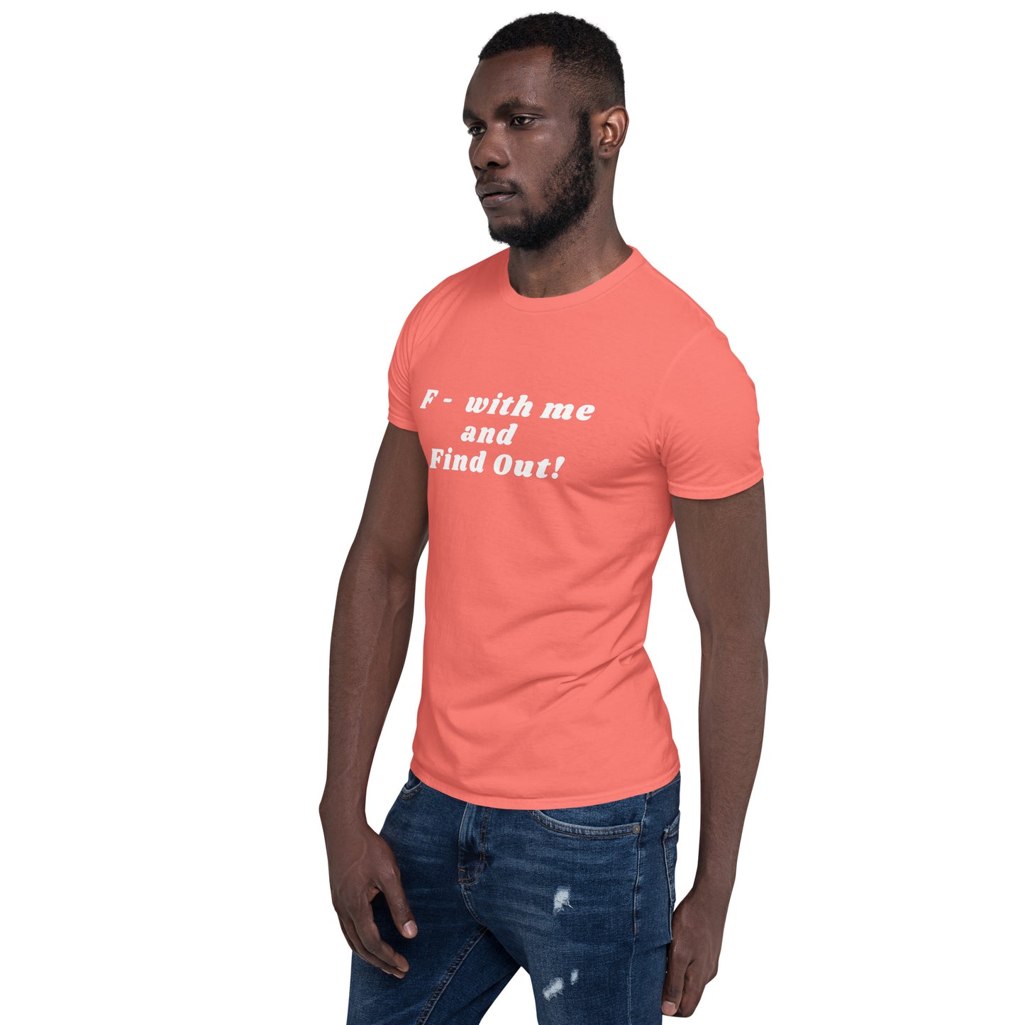 F- With Me and Find Out !!! Unisex Tee by EraofInk