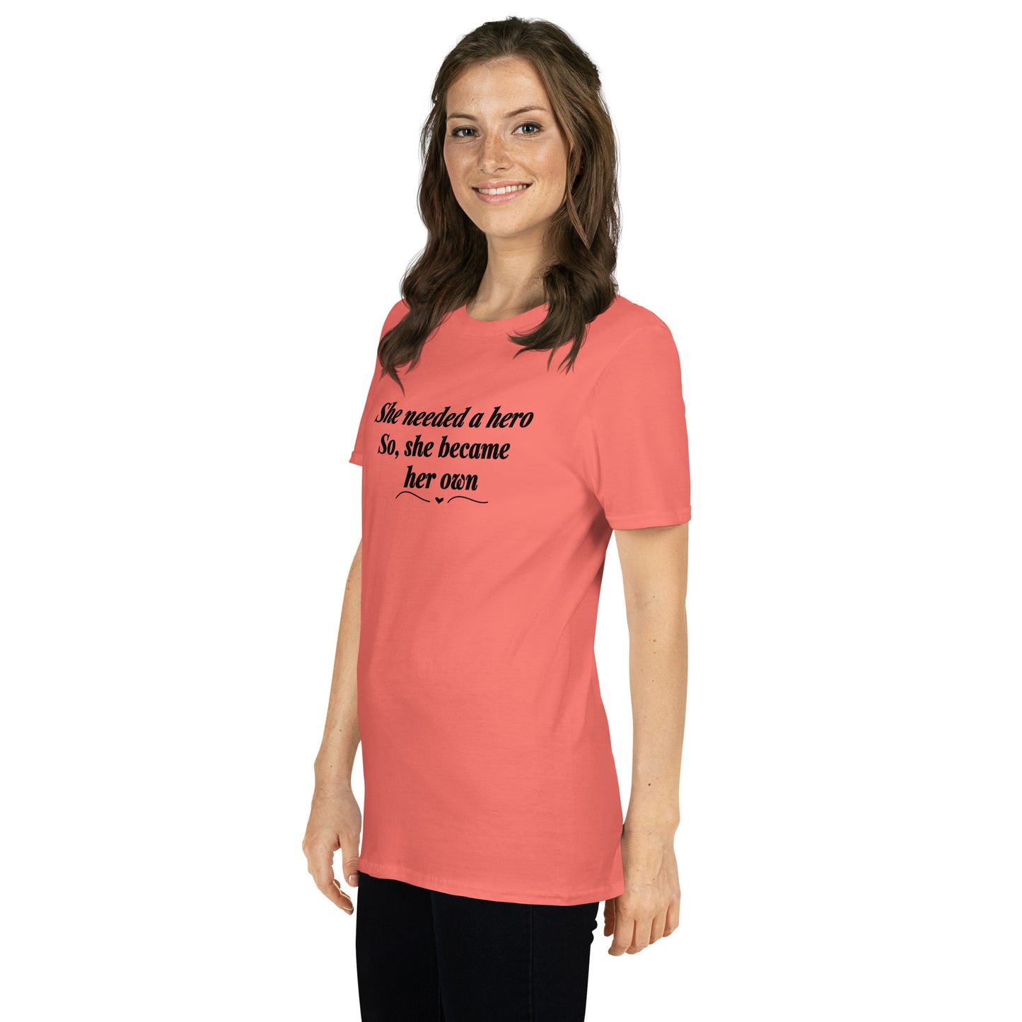 She Needed a Hero So She Became Her Own Unisex Tee by EraofInk