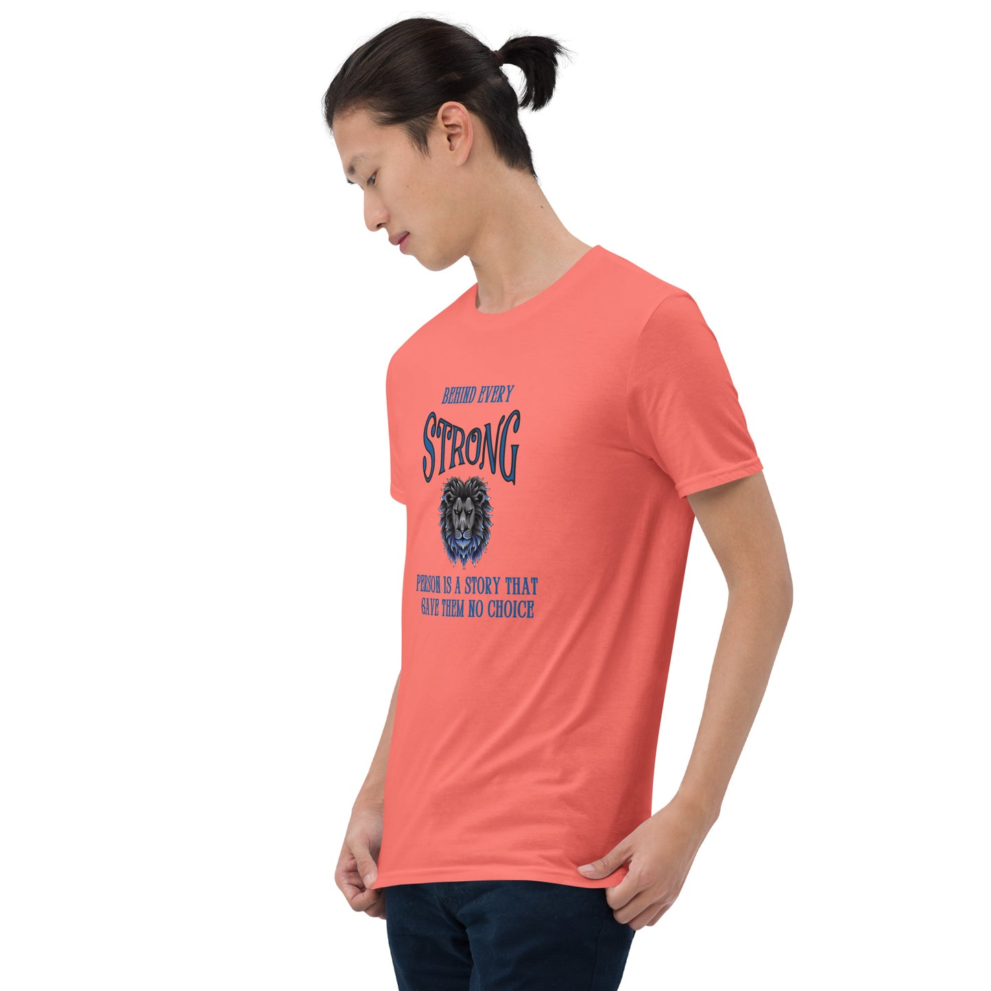 Behind Every Strong Person is a Story that Gave Them No Choice Unisex Tee by EraofInk