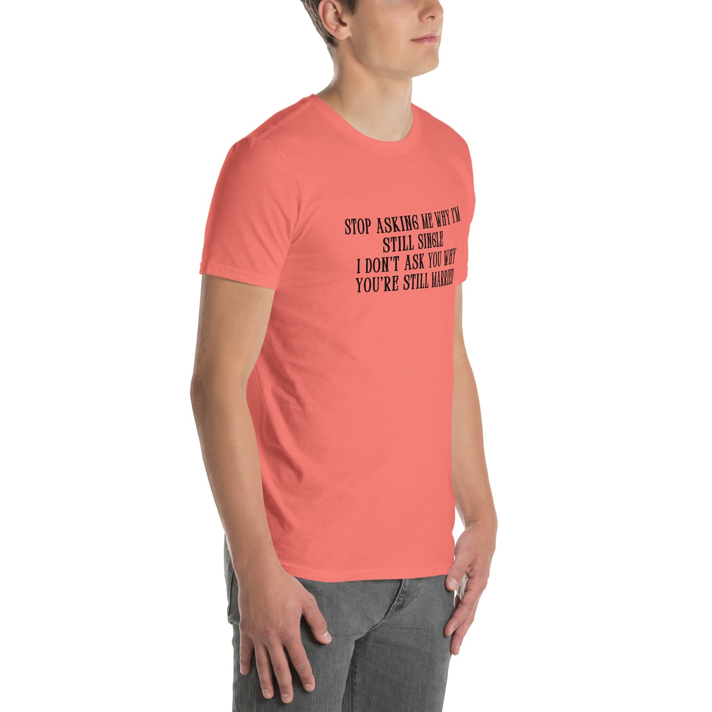 Unisex Tee for Those Who Never Want to Get Married by EraofInk