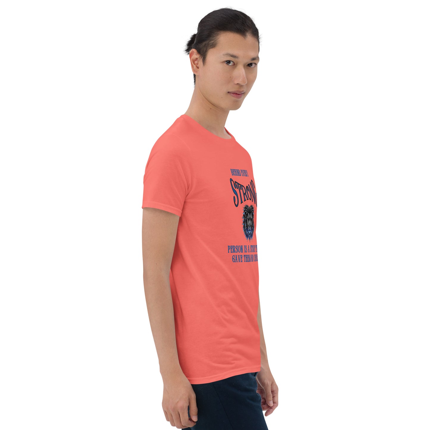 Behind Every Strong Person is a Story that Gave Them No Choice Unisex Tee by EraofInk