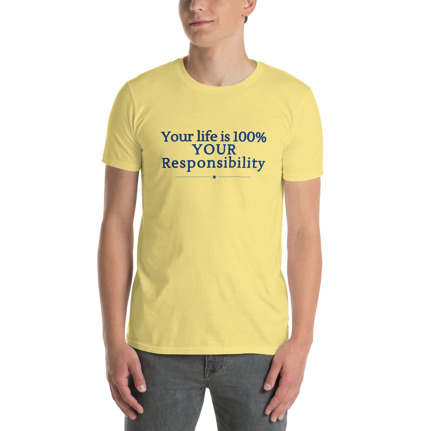 Your Life is 100% Your Responsbility Unisex Tee by RecreatingKrista