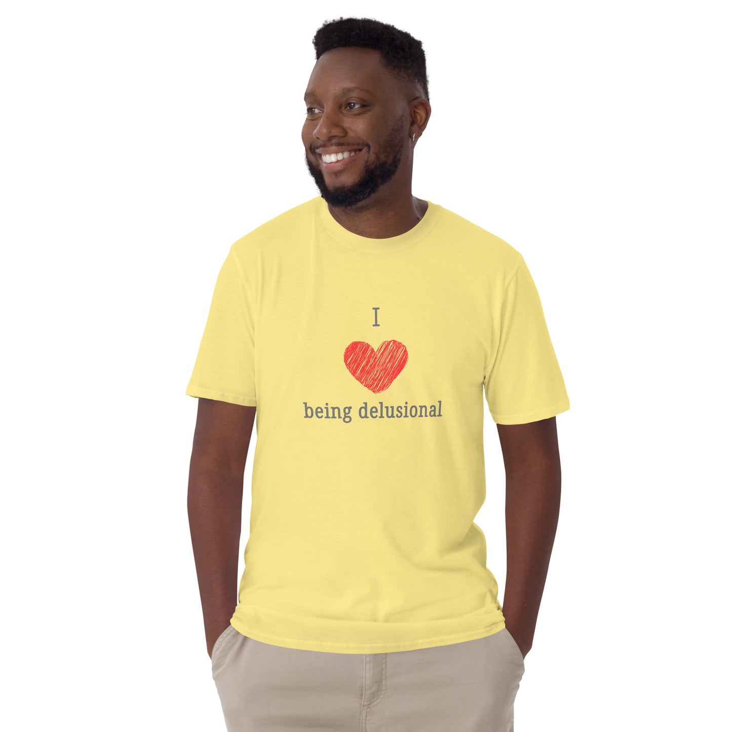 I Love Being Delusional Unisex Tee by EraofInk