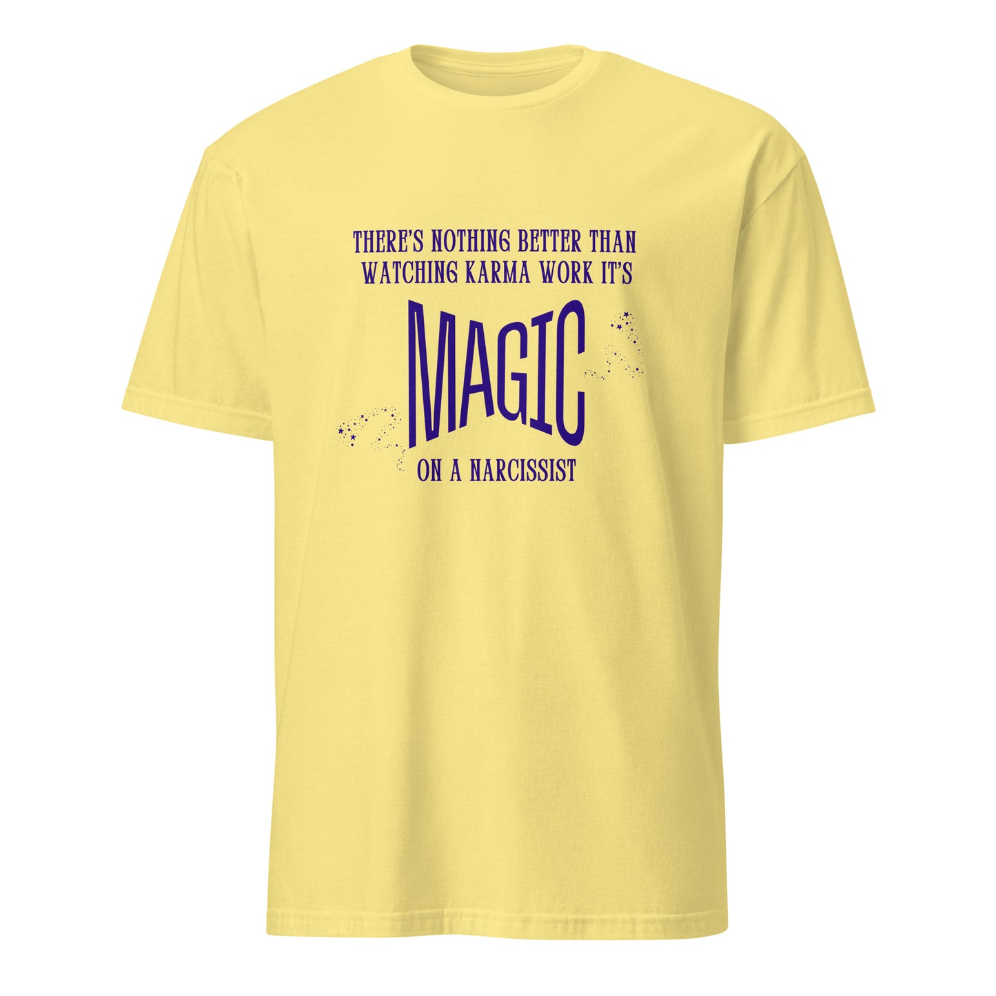There's Nothing Better Than Watching Karma Work Its Magic on a Narcissist Unisex Tee by EraofInk