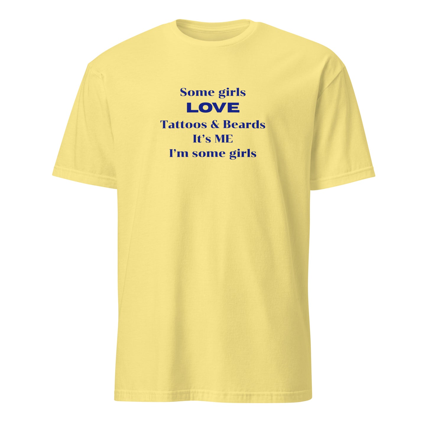 Some Girls LOVE Tattoos & Beards It's Me I'm Some Girls Unisex Tee by Eraofink