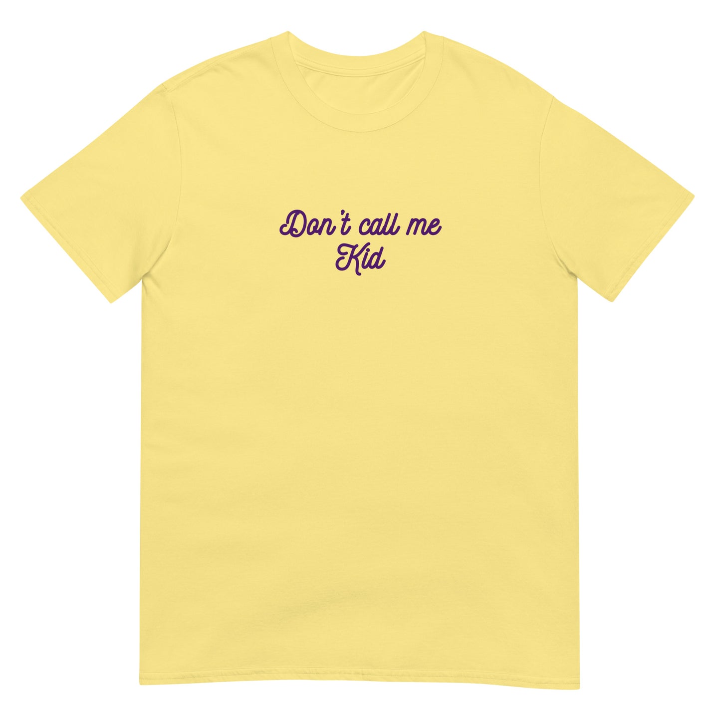Don't Call Me Kid Unisex Tee by EraofInk