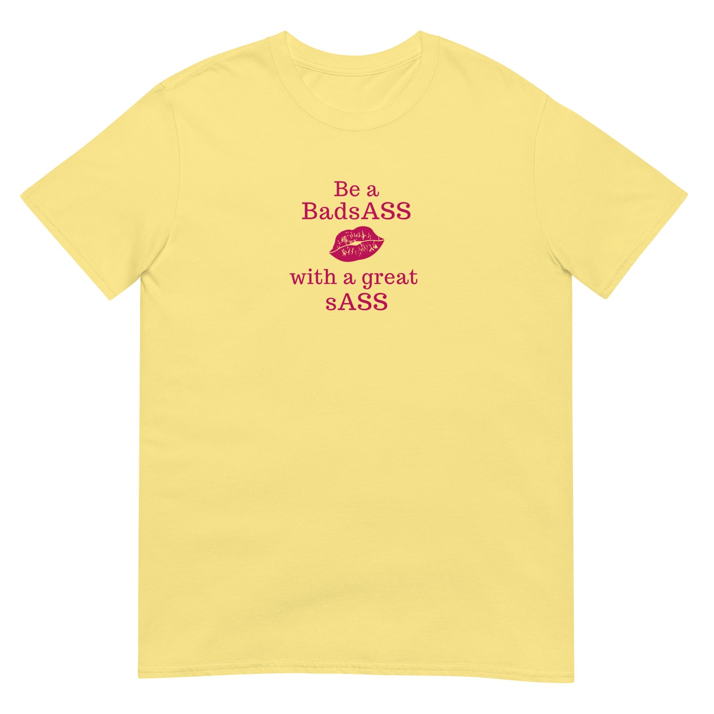 Be a BadsAss With a Great sAss Unsex Tee by EraofInk