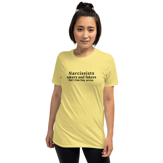 Narcissists are Takers & Fakers Thats How They Survive Unisex Tee by EraofInk