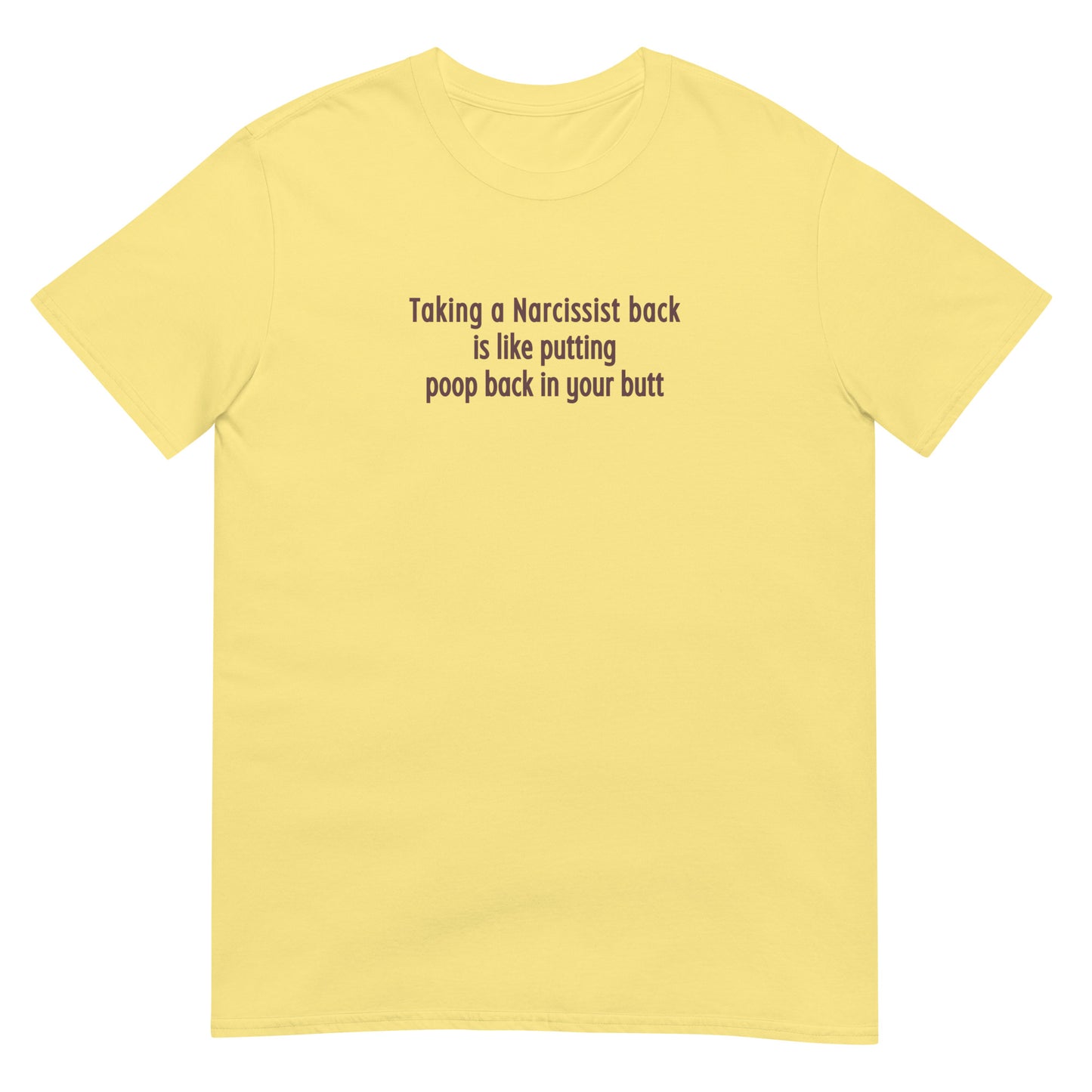 Taking a Narcissist Back is Like... Unisex Tee by EraofInk