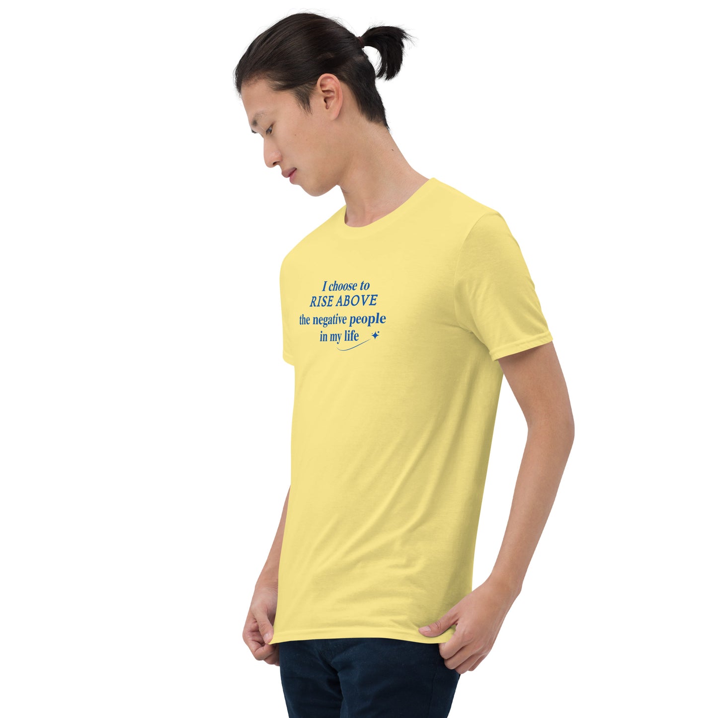 I Choose to Rise Above the Negative People in My Life Unisex Tee by EraofInk