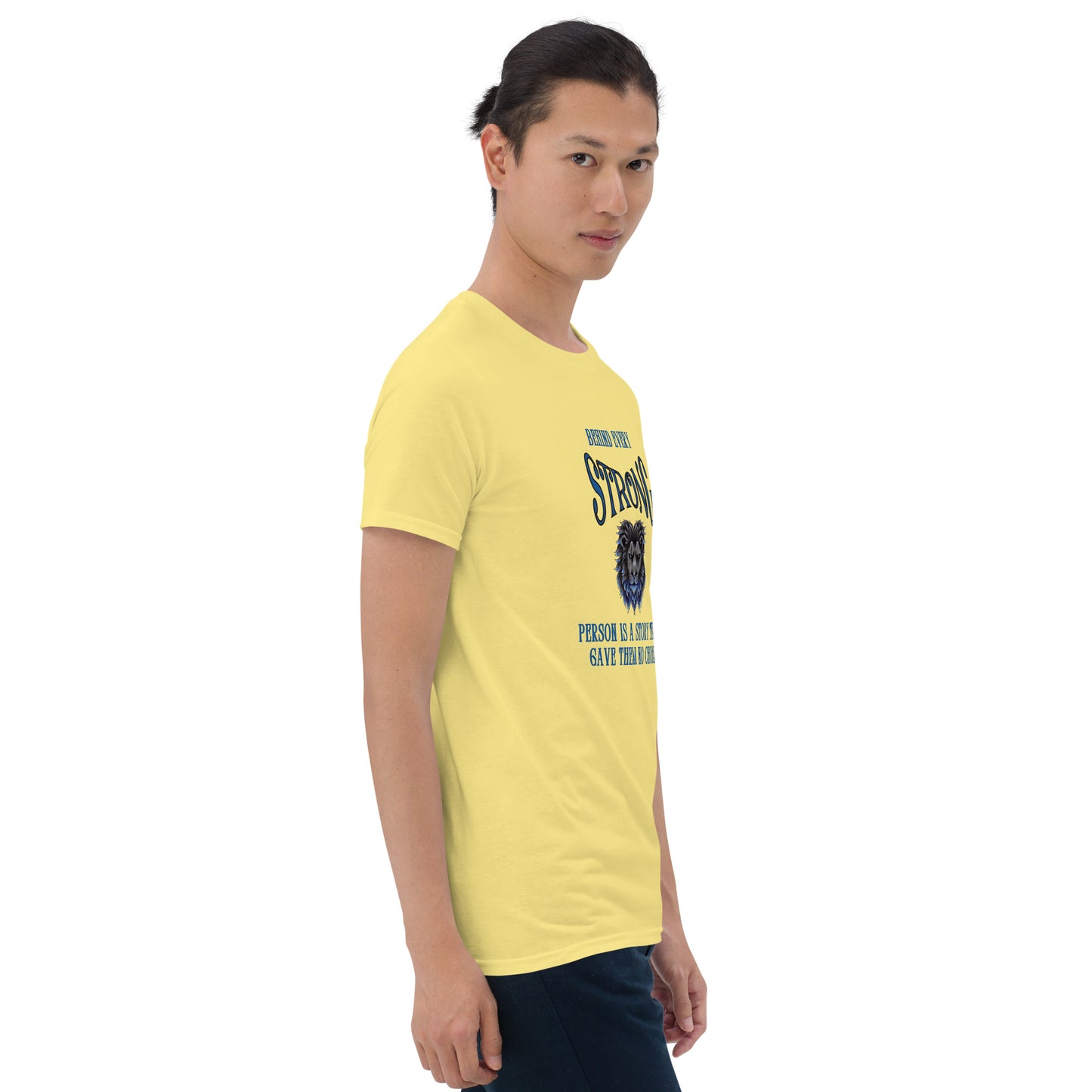 Behind Every Strong Person is a Story that Gave Them No Choice Unisex Tee by EraofInk