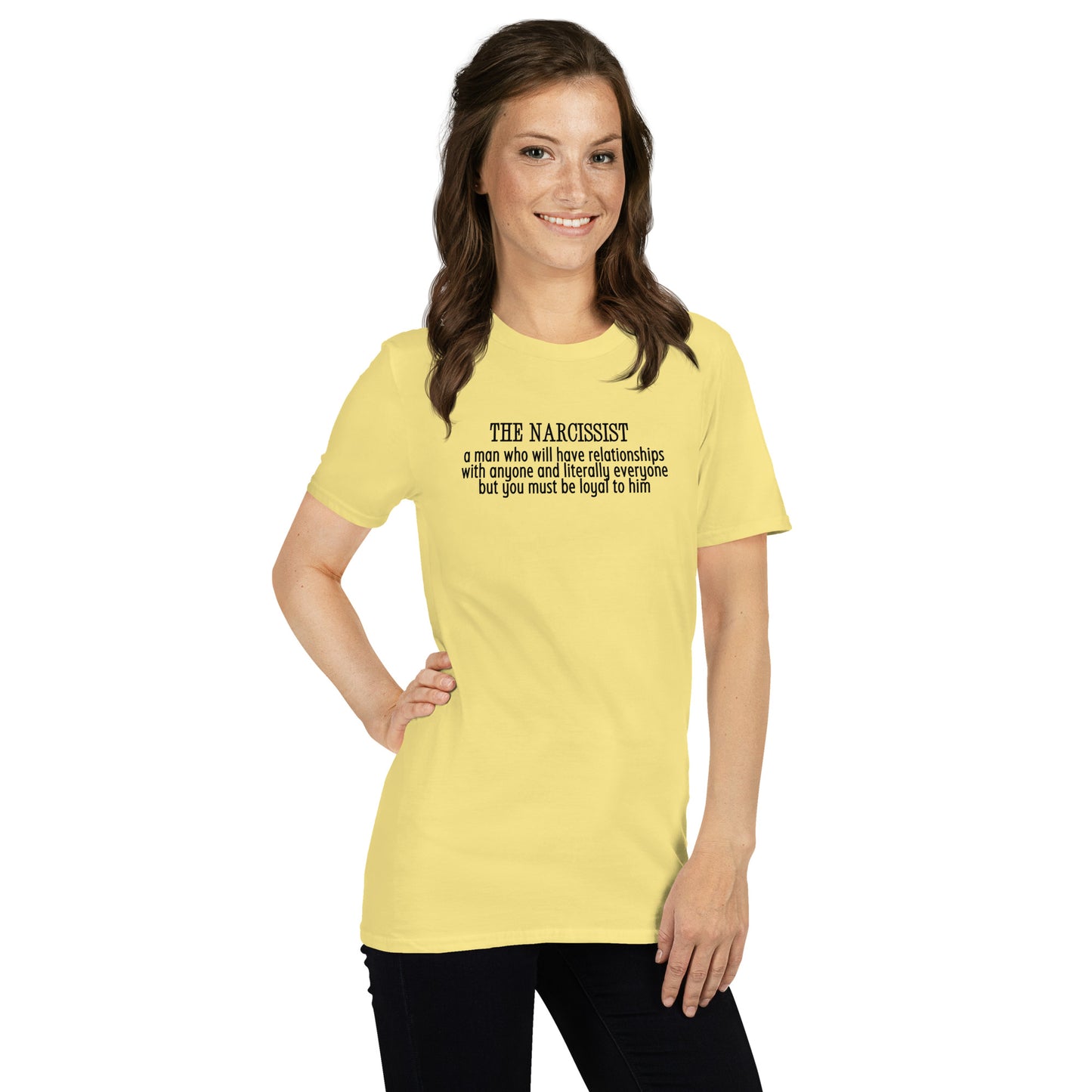 Narcissist A Man Who Will Have Relationships With Anyone & Literally Everyone You Must Be Loyal To Him Unisex Tee by EraofInk