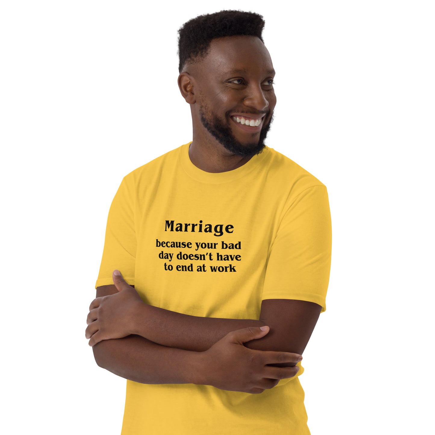Marriage Because Your Bad Day Doesn't Have to End at Work Unisex Tee by EraofInk