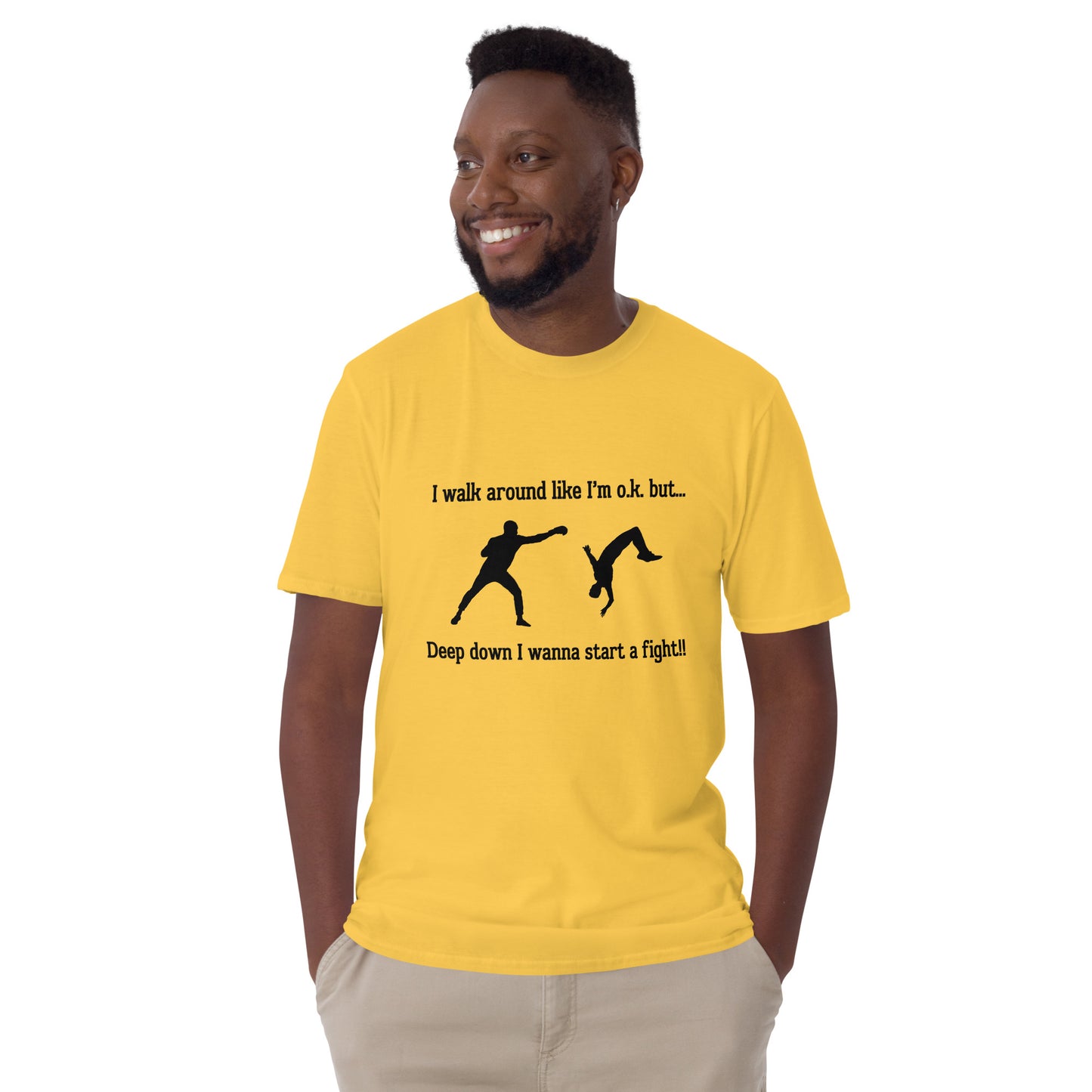 I Walk Around Like I'm O.K. But Deep Down I Wanna Start A Fight Unisex Tee by EraofInk