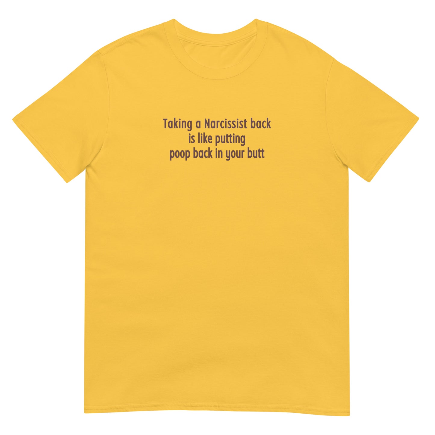 Taking a Narcissist Back is Like... Unisex Tee by EraofInk