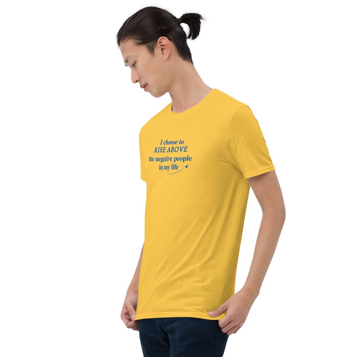 I Choose to Rise Above the Negative People in My Life Unisex Tee by EraofInk
