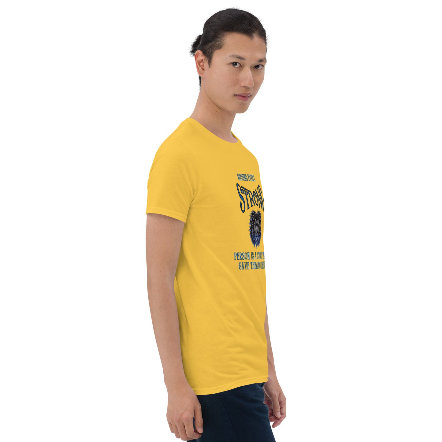 Behind Every Strong Person is a Story that Gave Them No Choice Unisex Tee by EraofInk