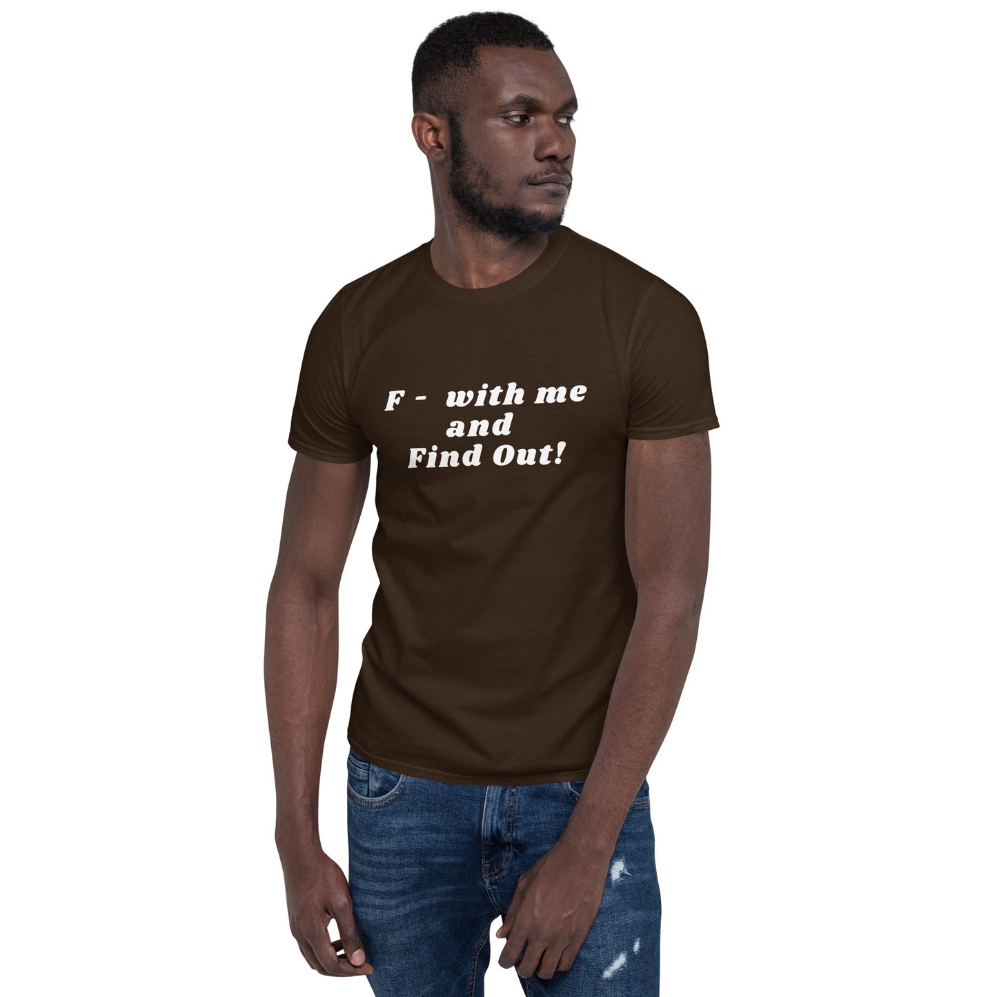 F- With Me and Find Out !!! Unisex Tee by EraofInk
