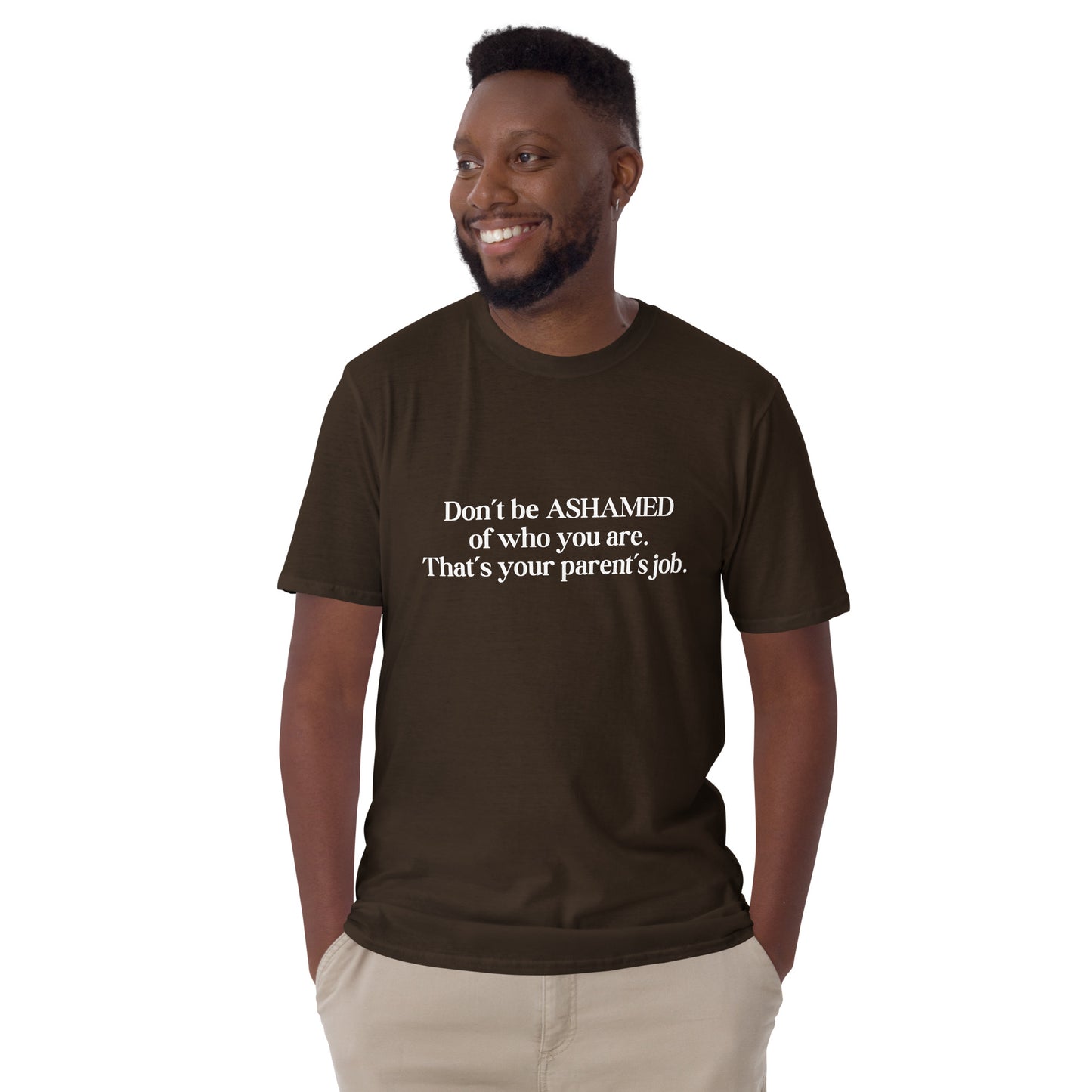Don't Be Ashamed of Who You Are. That's Your Parent's Job Unisex Tee by EraofInk