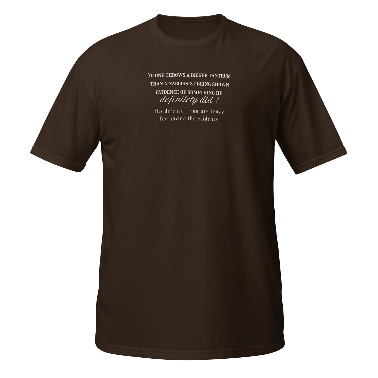 No One Throws a Bigger Tantrum Than a Narcissist Being Shown Evidence ... Unisex Tee by EraofInk
