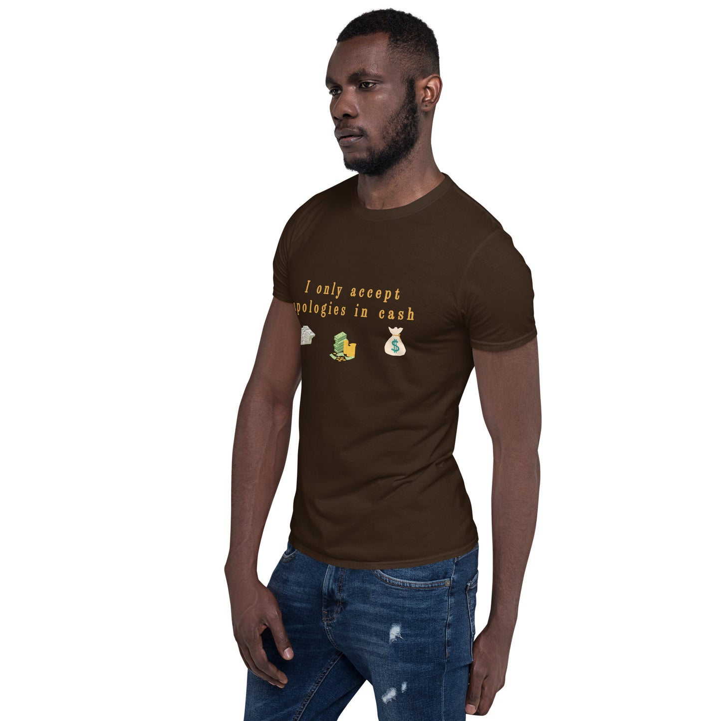 I Only Accept Apologies in Cash Unisex Tee by EraofInk