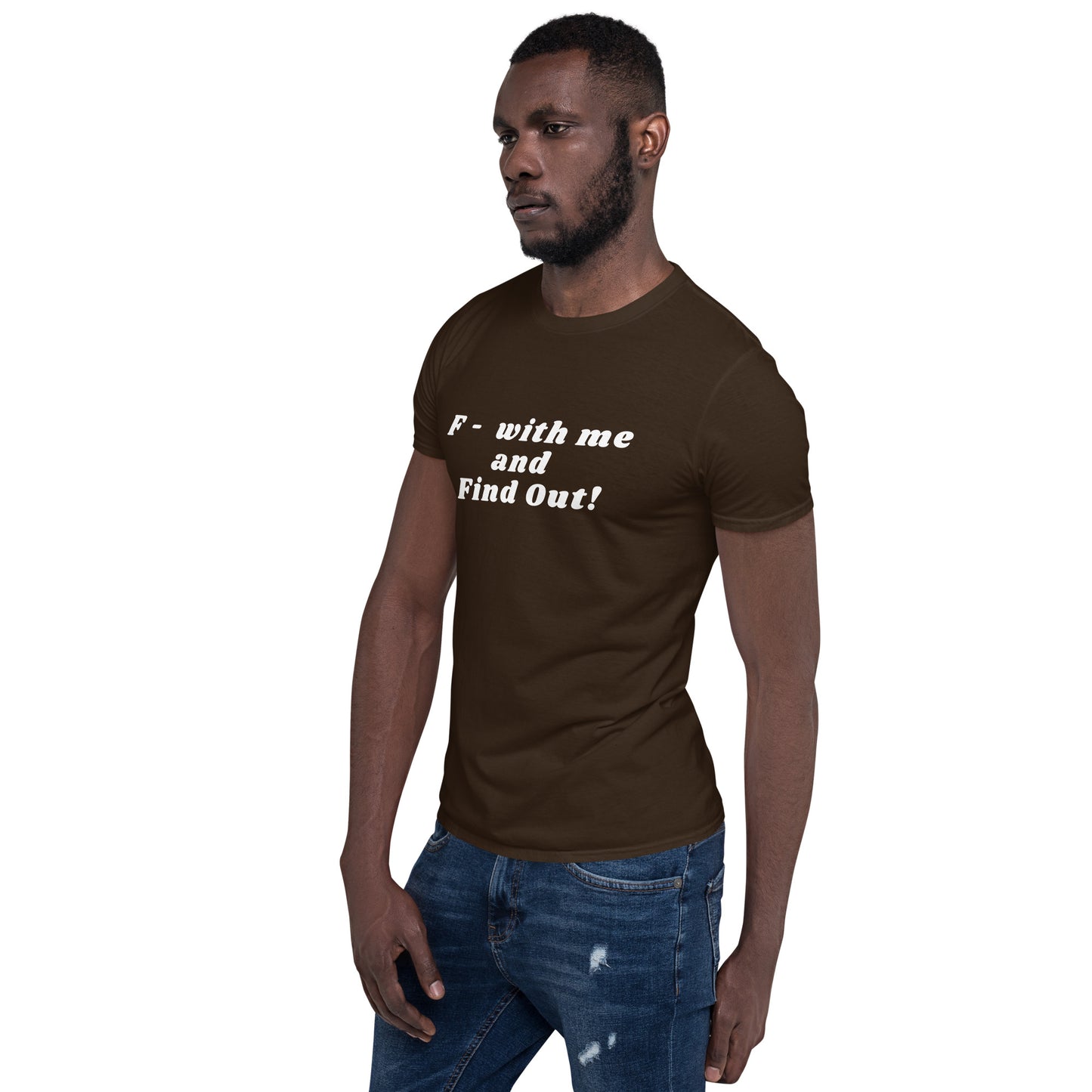 F- With Me and Find Out !!! Unisex Tee by EraofInk