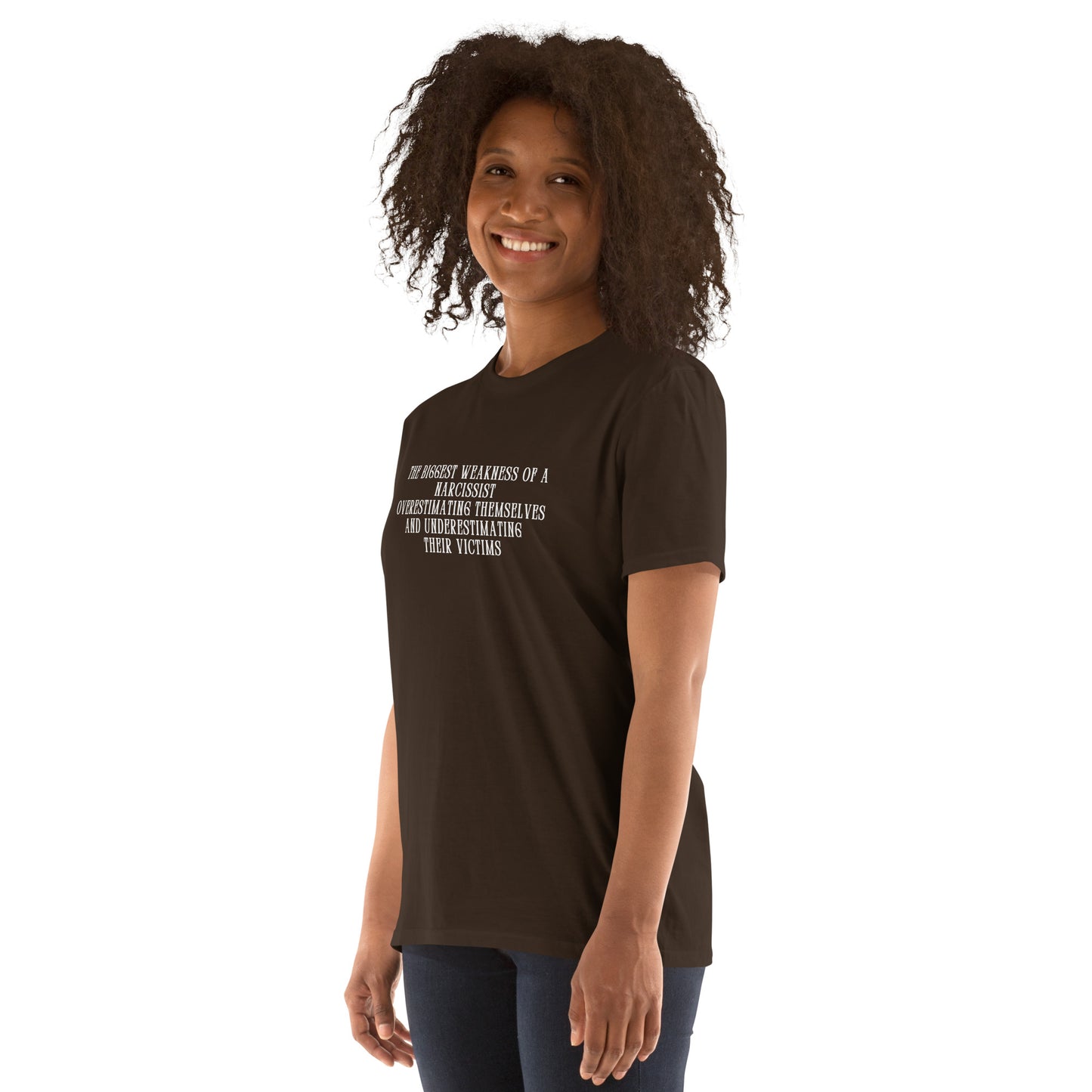 The BIggest Weakness of a Narcissist is Overestimating Themselves and Underestimating Their Victims Unisex Tee by EraofInk